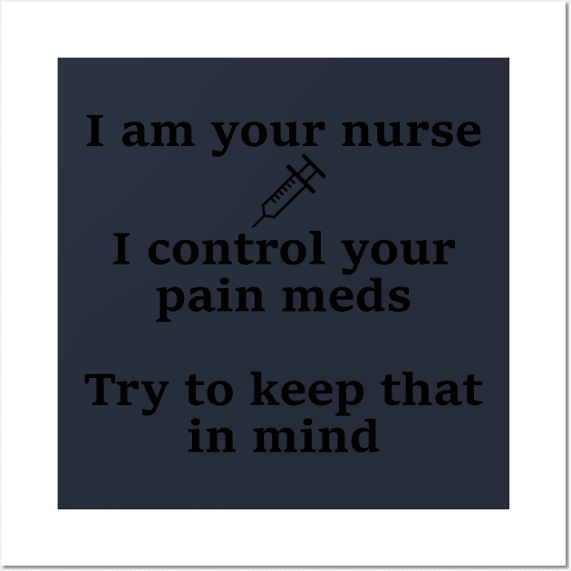 I control your pain meds Wall Art by Embrace the Nerdiness